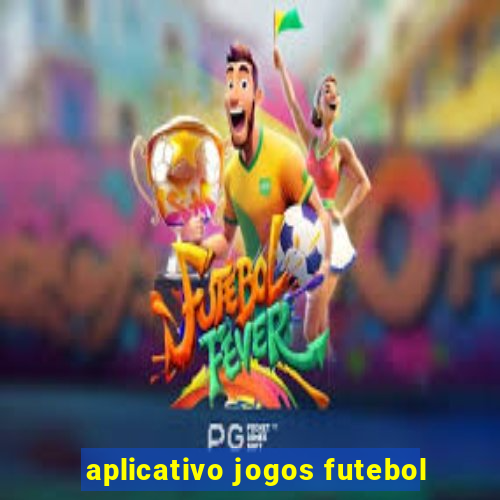 aplicativo jogos futebol